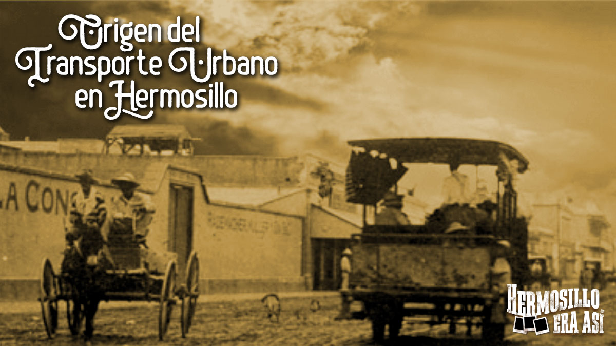 Origen del transporte urbano en Hermosillo